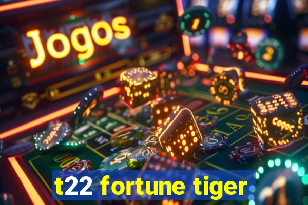 t22 fortune tiger